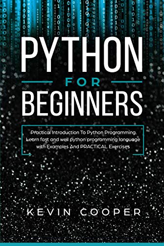 Python for Beginners: Practical Introduction to Python Programming. Learn Fast and Well Python Programming Language With Examples and Practical Exercises - Click to Buy