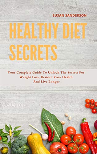 Healthy Diet Secrets: 2 books in one: The New basic Anti-inflammatory Diet and Intermittent Solution: your complete guide to unlock the secrets for weight loss, restore your health and live longer - Click to Buy