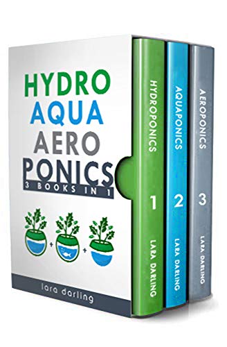 HYDROPONICS, AQUAPONICS, AEROPONICS: The Ultimate Guide to Grow your own Hydroponic or Aquaponic or Aeroponic Garden at Home: Fruit, Vegetable, Herbs. - Click to Buy