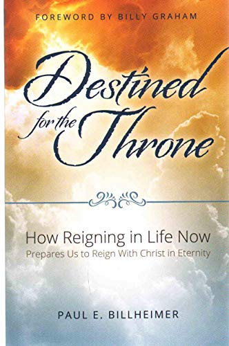 DESTINED FOR THE THRONE : How Reigning in Life Now - Click to Buy