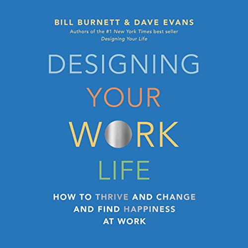Designing Your Work Life: How to Thrive and Change and Find Happiness at Work - Click to Buy