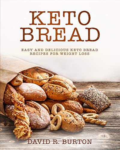 Keto Bread: Easy And Delicious Keto Bread Recipes For Weight Loss - Click to Buy
