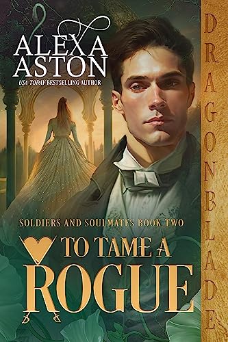 To Tame a Rogue (Soldiers & Soulmates Book 2) - Click to Buy