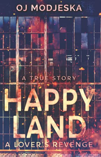 Happy Land - A Lover's Revenge: The nightclub fire that shocked a nation - Click to Buy