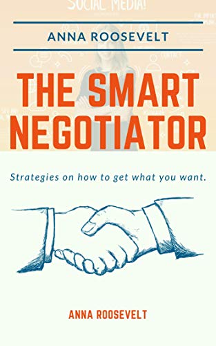 The Smart Negotiator: Closing Deals Strategically