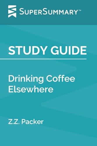 Study Guide: Drinking Coffee Elsewhere by Z.Z. Packer (SuperSummary) - Click to Buy