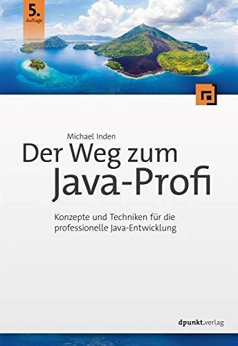 Der Weg zum Java-Profi: Konzepte und Techniken für die professionelle Java-Entwicklung (Programmieren mit Java) - Click to Buy