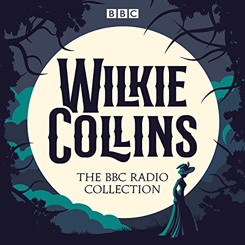 The Wilkie Collins BBC Radio Collection: Dramatisations and Readings of His Sensational Stories Including The Woman in White & The Moonstone - Click to Buy