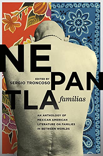 Nepantla Familias: An Anthology of Mexican American Literature on Families in between Worlds (Wittliff Collections Literary) - Click to Buy