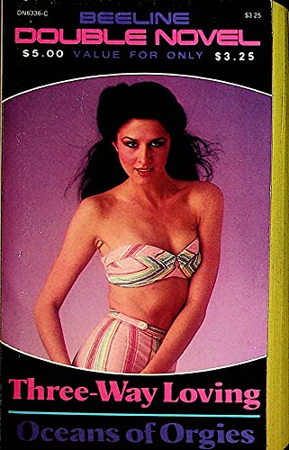 Three-Way Loving / Oceans Of Orgies - Beeline Double Novel 1980 - Click to Buy