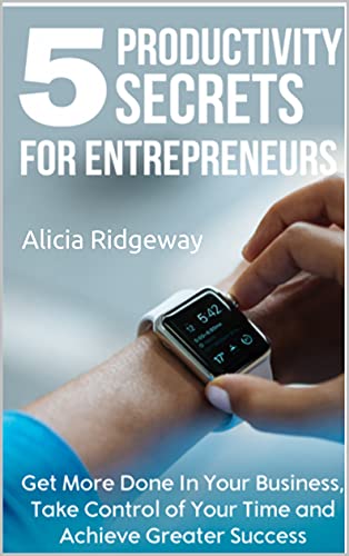 5 Productivity Secrets for Entrepreneurs - Click to Buy