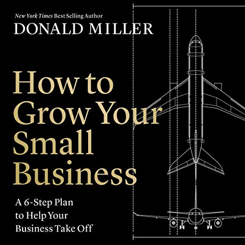 How to Grow Your Small Business: A 6-Step Plan to Help Your Business Take Off - Click to Buy
