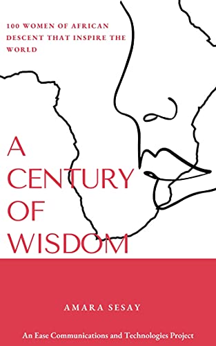 A Century of Wisdom: 100 Women of African Descent that Inspire the World - Click to Buy