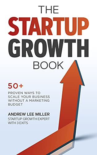 The Startup Growth Book: 50+ Proven Ways to Scale Your Business Without a Marketing Budget (English Edition) - Click to Buy