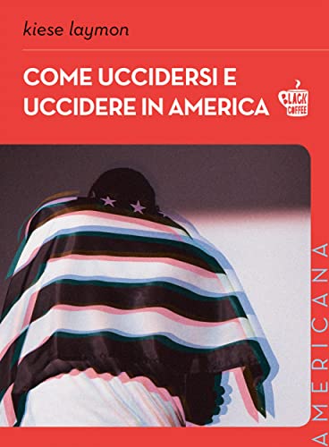 Come uccidersi e uccidere in America (Americana) (Italian Edition) - Click to Buy