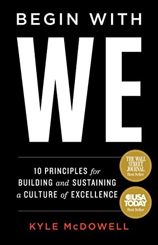 Begin With WE: 10 Principles for Building and Sustaining a Culture of Excellence - Click to Buy
