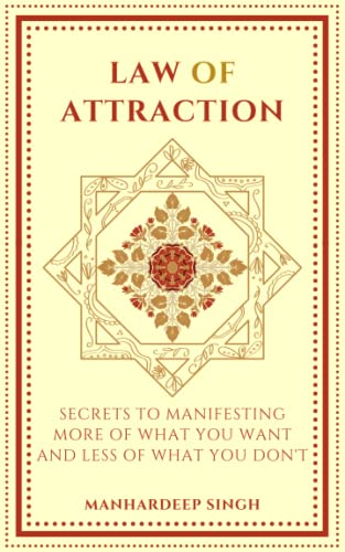 Law of Attraction: Secrets to manifesting more of what you want and less of what you don't - Click to Buy