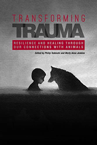 Transforming Trauma: Resilience and Healing Through Our Connections With Animals (New Directions in the Human-Animal Bond) - Click to Buy