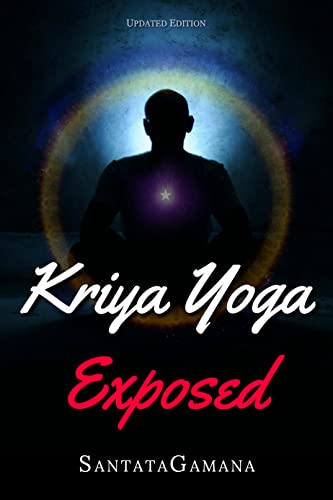 Kriya Yoga Exposed: The Truth about Kriya Yoga Gurus and Organizations. Going beyond Kriya Yoga into Nonduality. (Real Yoga Book 1) - Click to Buy