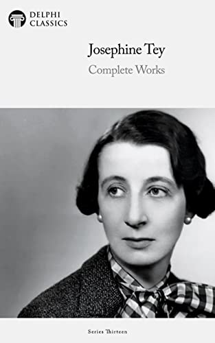 Delphi Complete Works of Josephine Tey (Illustrated) - Click to Buy
