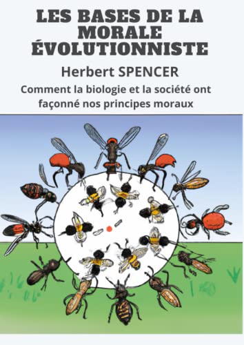 LES BASES DE LA MORALE ÉVOLUTIONNISTE: Comment la biologie et la société ont façonné nos principes moraux - Click to Buy