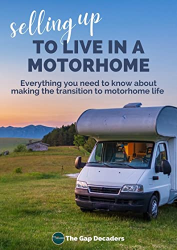 Selling Up to Live in a Motorhome: Everything You Need to Know About Making the Transition to Motorhome Life (English Edition) - Click to Buy