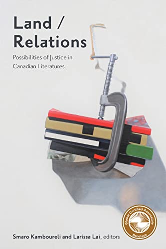 Land/Relations: Possibilities of Justice in Canadian Literatures (TransCanada Book 12) - Click to Buy