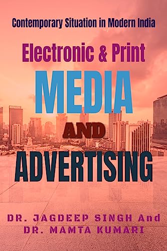 Electronic & Print Media And Advertising : Contemporary Situation in Modern India - Click to Buy