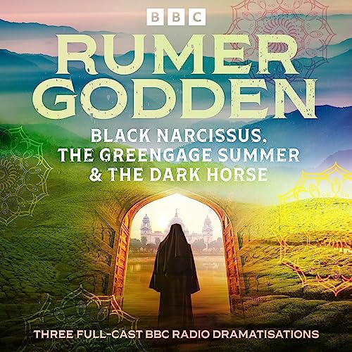 Rumer Godden: Black Narcissus, The Greengage Summer & The Dark Horse: Three Full-Cast BBC Radio Dramatisations - Click to Buy