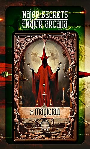 THE MAGICIAN: Major Secrets of the Major Arcana: Tarot Deck Card 1’s Meanings and Spreads for Beginners to Advanced on Mindfulness, Mythology, Numerology, Relationships, Ritual, Self, and More! - Click to Buy