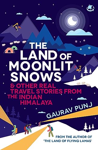 The Land of the Moonlit Snows & Other Real Travel Stories From the Indian Himalaya - Click to Buy