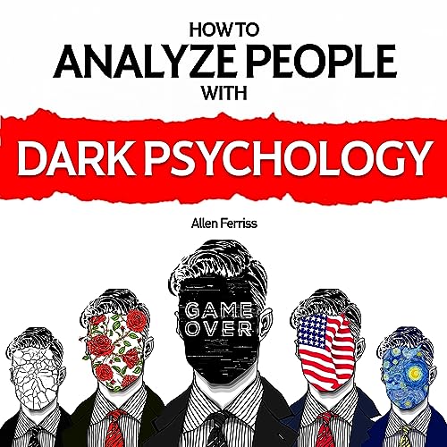 How to Analyze People with Dark Psychology: The Complete Guide to Predict People's Emotions, Manipulation, and Personality Types: Techniques to Read People & Protect Yourself from Mind Manipulation - Click to Buy