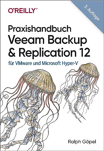 Praxishandbuch Veeam Backup & Replication 12: für VMware und Microsoft Hyper-V (German Edition)