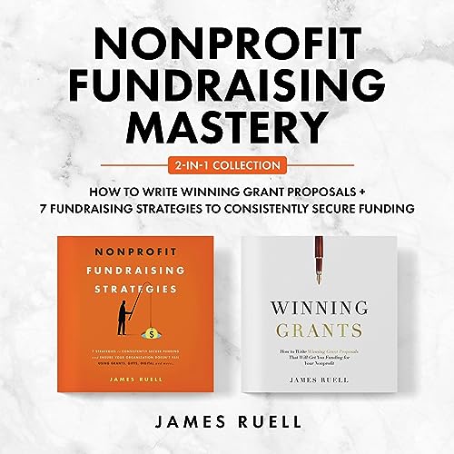 Nonprofit Fundraising Mastery 2-in-1 Collection: How to Write Winning Grant Proposals + 7 Fundraising Strategies to Consistently Secure Funding - Click to Buy
