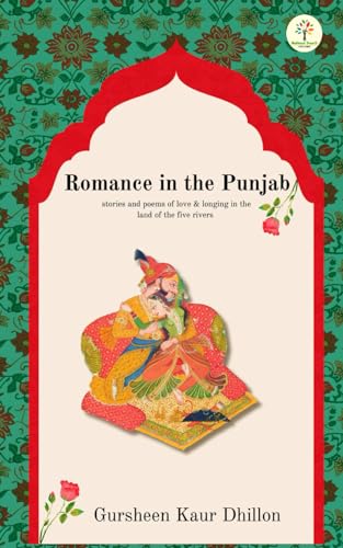 Romance in the Punjab: Stories and poems of love & longing in the land of the five rivers - Click to Buy