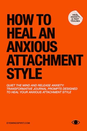 How To Heal An Anxious Attachment Style: A Self Therapy Journal to Conquer Anxiety & Become Secure in Relationships - Click to Buy