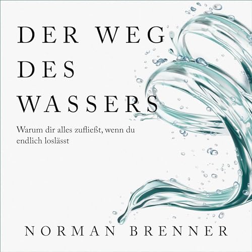 Der Weg des Wassers - Warum dir alles zufließt, wenn du endlich loslässt - Click to Buy
