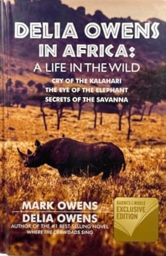 Delia Owens in Africa: A Life in the Wild - Cry of the Kalahari; The Eye of the Elephant; Secrets of the Savanna - Click to Buy