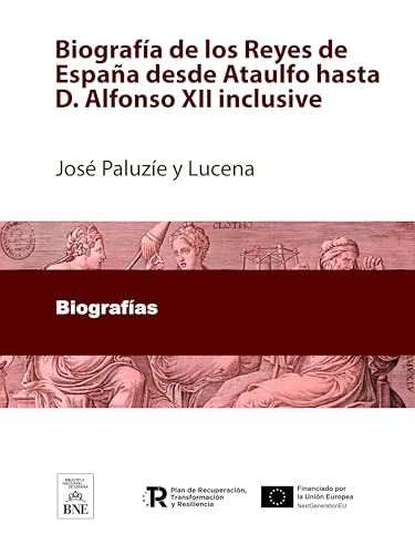 Biografía de los Reyes de España desde Ataulfo hasta D. Alfonso XII inclusive (Colección Biblioteca Nacional de España) (Spanish Edition) - Click to Buy