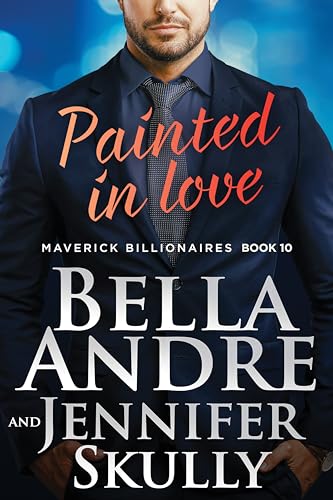 Painted in Love (The Maverick Billionaires, Book 10) - Click to Buy