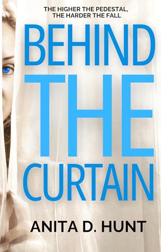 Behind The Curtain : A heart pounding debut Domestic Noir thriller. - Click to Buy