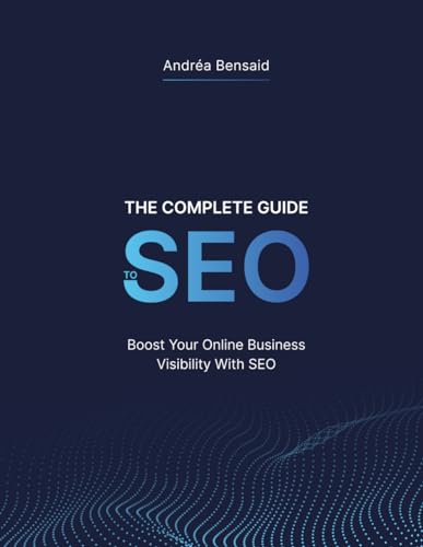 The Complete SEO Guide: Boost Your Online Business Visibility with SEO! - Click to Buy