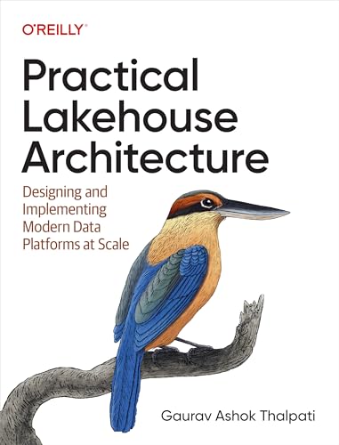 Practical Lakehouse Architecture: Designing and Implementing Modern Data Platforms at Scale - Click to Buy
