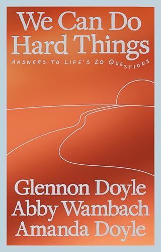 We Can Do Hard Things: Answers to Life's 20 Questions - Click to Buy