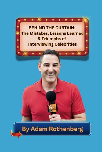 Behind The Curtain: The Mistakes, Lessons Learned & Triumphs of Interviewing Celebrities
