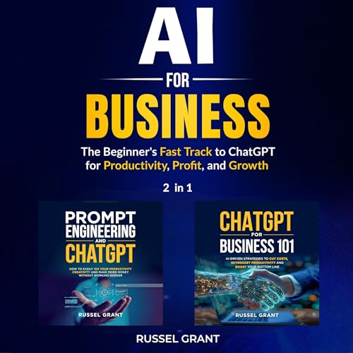 AI for Business: The Beginner's Fast Track to ChatGPT for Productivity, Profit, and Growth (2 books in 1) - Click to Buy