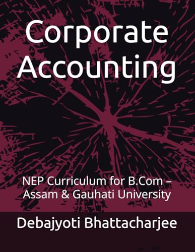 Corporate Accounting: NEP Curriculum for B.Com – Assam & Gauhati University (B.Com Success Series: NEP Assam & Gauhati University, Band 5) - Click to Buy