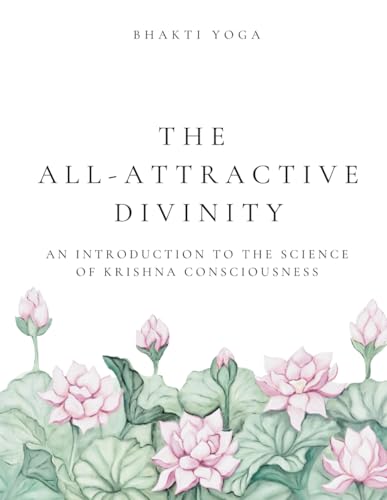 The All-Attractive Divinity: An introduction to the science of Krishna Consciousness - Click to Buy