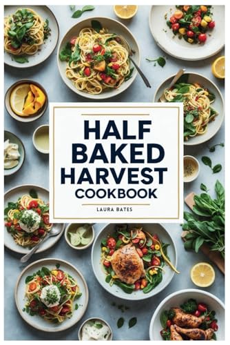 Half Baked Harvest Cookbook: Wholesome, Comforting, and Creative Recipes to Bring Joy to Your Table - Click to Buy
