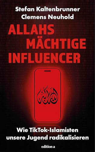 Allahs mächtige Influencer: Wie TikTok-Islamisten unsere Jugend radikalisieren - Click to Buy